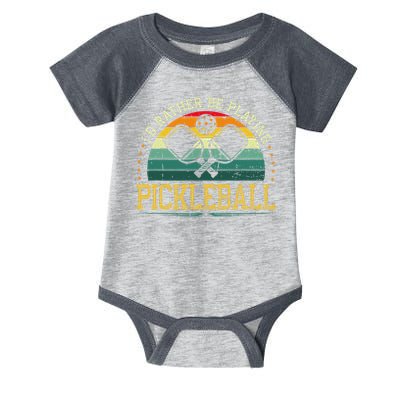I'd Rather Be Playing Pickleball Player Infant Baby Jersey Bodysuit