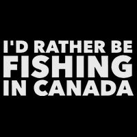 I'd Rather Be Fishing In Canada Funny Canadian Fisherman Sweatshirt