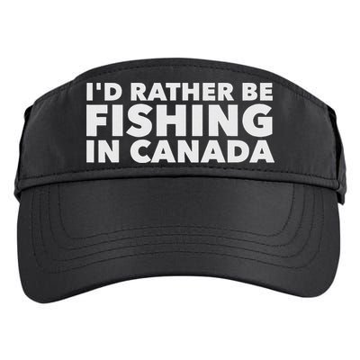 I'd Rather Be Fishing In Canada Funny Canadian Fisherman Adult Drive Performance Visor