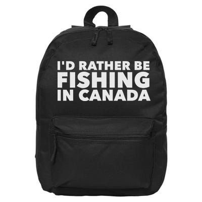 I'd Rather Be Fishing In Canada Funny Canadian Fisherman 16 in Basic Backpack
