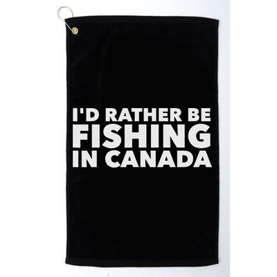 I'd Rather Be Fishing In Canada Funny Canadian Fisherman Golf Towel