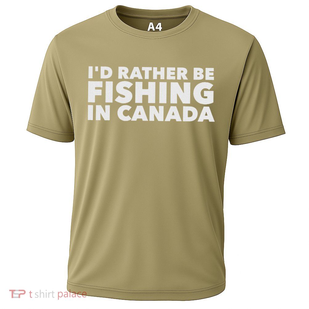 I'd Rather Be Fishing In Canada Funny Canadian Fisherman Performance Shirt