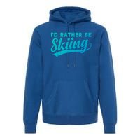 Id Rather Be Skiing Funny Vintage Retro Ski Skier Graphic Cool Gift Premium Hoodie