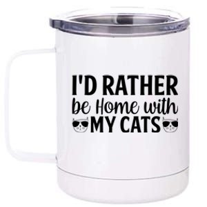 Id Rather Be Home With My Cats Cat Lady Purrfriend Great Gift 12 oz Stainless Steel Tumbler Cup