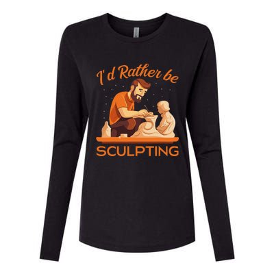 ID Rather Be Sculpting Ceramic Artist Sculptor Pottery Womens Cotton Relaxed Long Sleeve T-Shirt