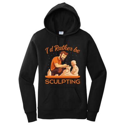 ID Rather Be Sculpting Ceramic Artist Sculptor Pottery Women's Pullover Hoodie