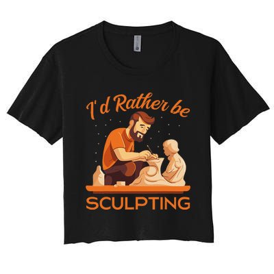 ID Rather Be Sculpting Ceramic Artist Sculptor Pottery Women's Crop Top Tee