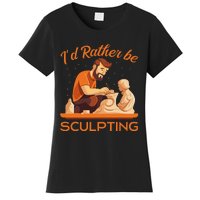 ID Rather Be Sculpting Ceramic Artist Sculptor Pottery Women's T-Shirt