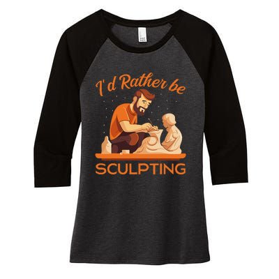 ID Rather Be Sculpting Ceramic Artist Sculptor Pottery Women's Tri-Blend 3/4-Sleeve Raglan Shirt