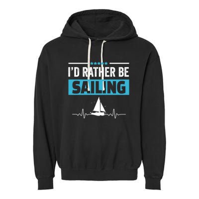 I'd Rather Be Sailing Boat Captain Sailboat Seafarer Sailor Gift Garment-Dyed Fleece Hoodie