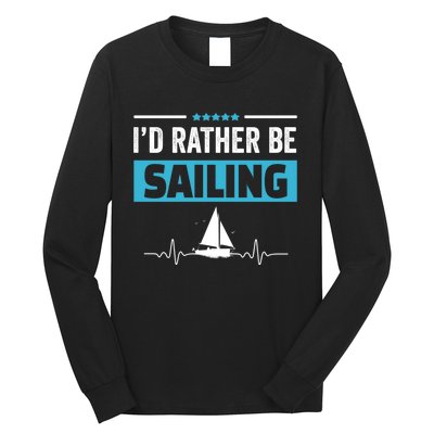 I'd Rather Be Sailing Boat Captain Sailboat Seafarer Sailor Gift Long Sleeve Shirt