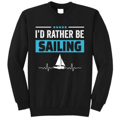 I'd Rather Be Sailing Boat Captain Sailboat Seafarer Sailor Gift Sweatshirt