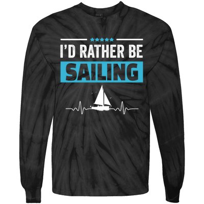 I'd Rather Be Sailing Boat Captain Sailboat Seafarer Sailor Gift Tie-Dye Long Sleeve Shirt