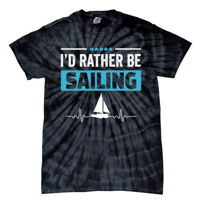 I'd Rather Be Sailing Boat Captain Sailboat Seafarer Sailor Gift Tie-Dye T-Shirt