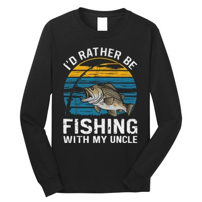 ID Rather Be Fishing With My Uncle Long Sleeve Shirt