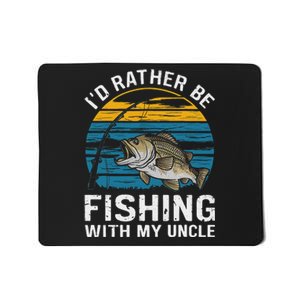 ID Rather Be Fishing With My Uncle Mousepad