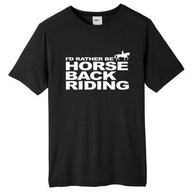 I'd Rather Be Horseback Riding Funny Gift Riding Funny Gift Great Gift Unisex Tall Fusion ChromaSoft Performance T-Shirt