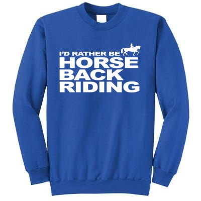 I'd Rather Be Horseback Riding Funny Gift Riding Funny Gift Great Gift Unisex Sweatshirt