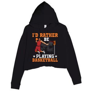 Id Rather Be Playing Basketball Gift For Sports Fan Crop Fleece Hoodie