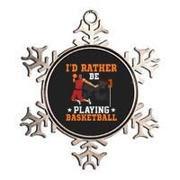 Id Rather Be Playing Basketball Gift For Sports Fan Metallic Star Ornament