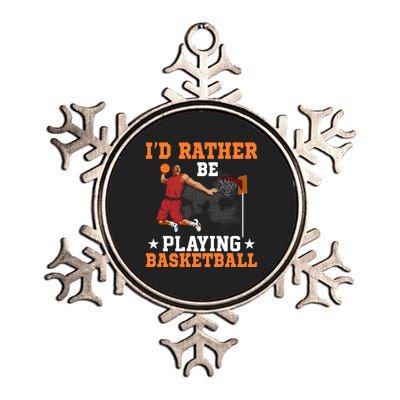 Id Rather Be Playing Basketball Gift For Sports Fan Metallic Star Ornament