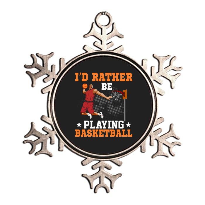 Id Rather Be Playing Basketball Gift For Sports Fan Metallic Star Ornament