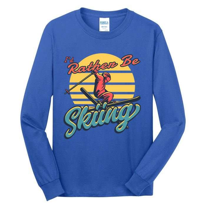 Id Rather Be Skiing Skier Gift Funny Skiing Gift Tall Long Sleeve T-Shirt