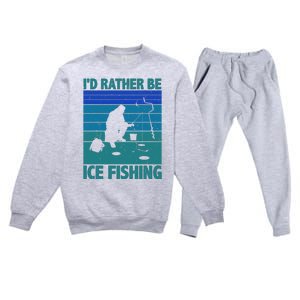 I'd Rather Be Ice Fishing Hobby Retro Gift Premium Crewneck Sweatsuit Set