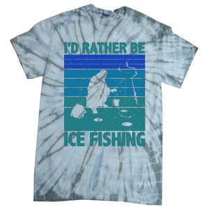 I'd Rather Be Ice Fishing Hobby Retro Gift Tie-Dye T-Shirt