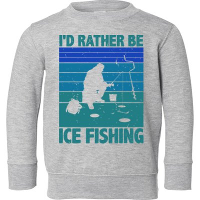 I'd Rather Be Ice Fishing Hobby Retro Gift Toddler Sweatshirt