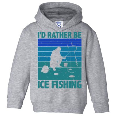 I'd Rather Be Ice Fishing Hobby Retro Gift Toddler Hoodie