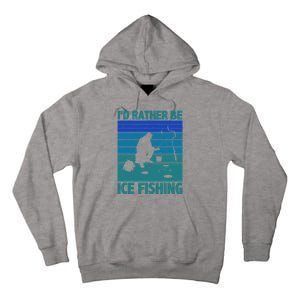 I'd Rather Be Ice Fishing Hobby Retro Gift Tall Hoodie