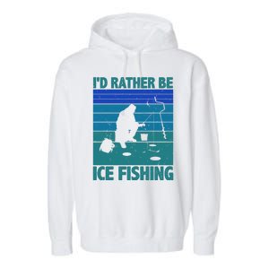 I'd Rather Be Ice Fishing Hobby Retro Gift Garment-Dyed Fleece Hoodie