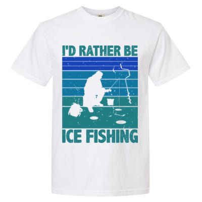 I'd Rather Be Ice Fishing Hobby Retro Gift Garment-Dyed Heavyweight T-Shirt