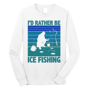 I'd Rather Be Ice Fishing Hobby Retro Gift Long Sleeve Shirt