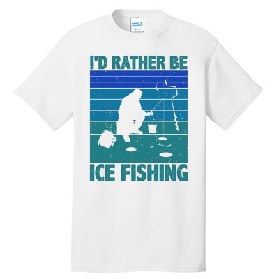 I'd Rather Be Ice Fishing Hobby Retro Gift Tall T-Shirt