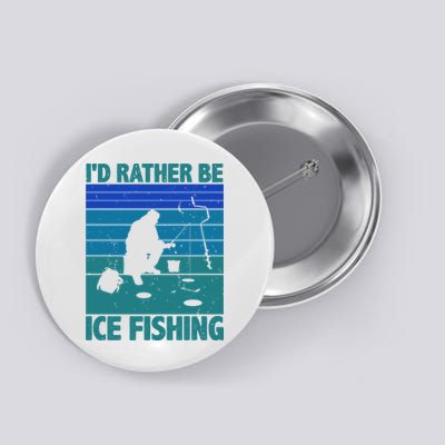 I'd Rather Be Ice Fishing Hobby Retro Gift Button