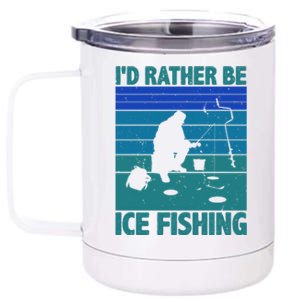 I'd Rather Be Ice Fishing Hobby Retro Gift 12 oz Stainless Steel Tumbler Cup