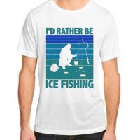 I'd Rather Be Ice Fishing Hobby Retro Gift Adult ChromaSoft Performance T-Shirt