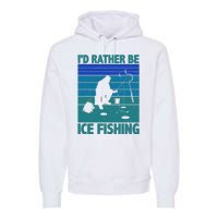 I'd Rather Be Ice Fishing Hobby Retro Gift Premium Hoodie