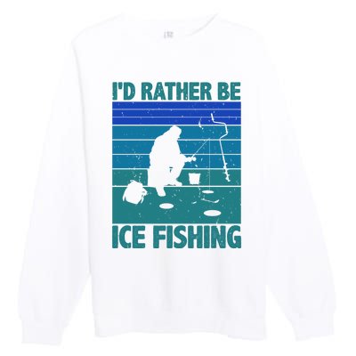 I'd Rather Be Ice Fishing Hobby Retro Gift Premium Crewneck Sweatshirt