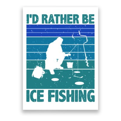 I'd Rather Be Ice Fishing Hobby Retro Gift Poster
