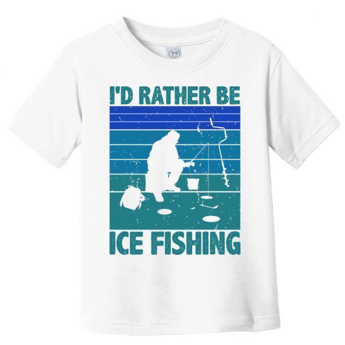 I'd Rather Be Ice Fishing Hobby Retro Gift Toddler T-Shirt
