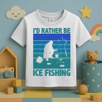 I'd Rather Be Ice Fishing Hobby Retro Gift Toddler T-Shirt