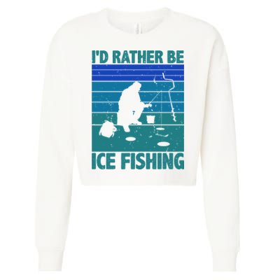 I'd Rather Be Ice Fishing Hobby Retro Gift Cropped Pullover Crew