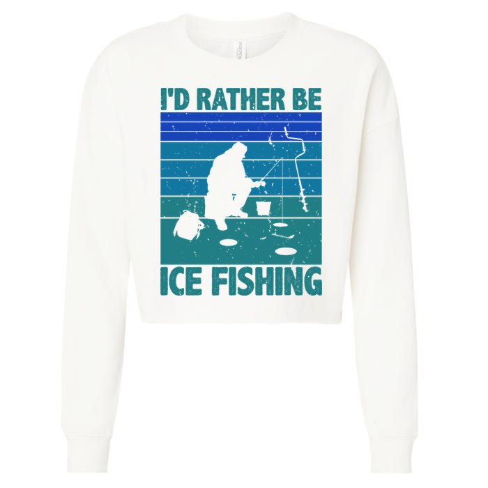 I'd Rather Be Ice Fishing Hobby Retro Gift Cropped Pullover Crew