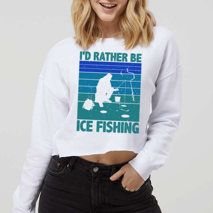 I'd Rather Be Ice Fishing Hobby Retro Gift Cropped Pullover Crew