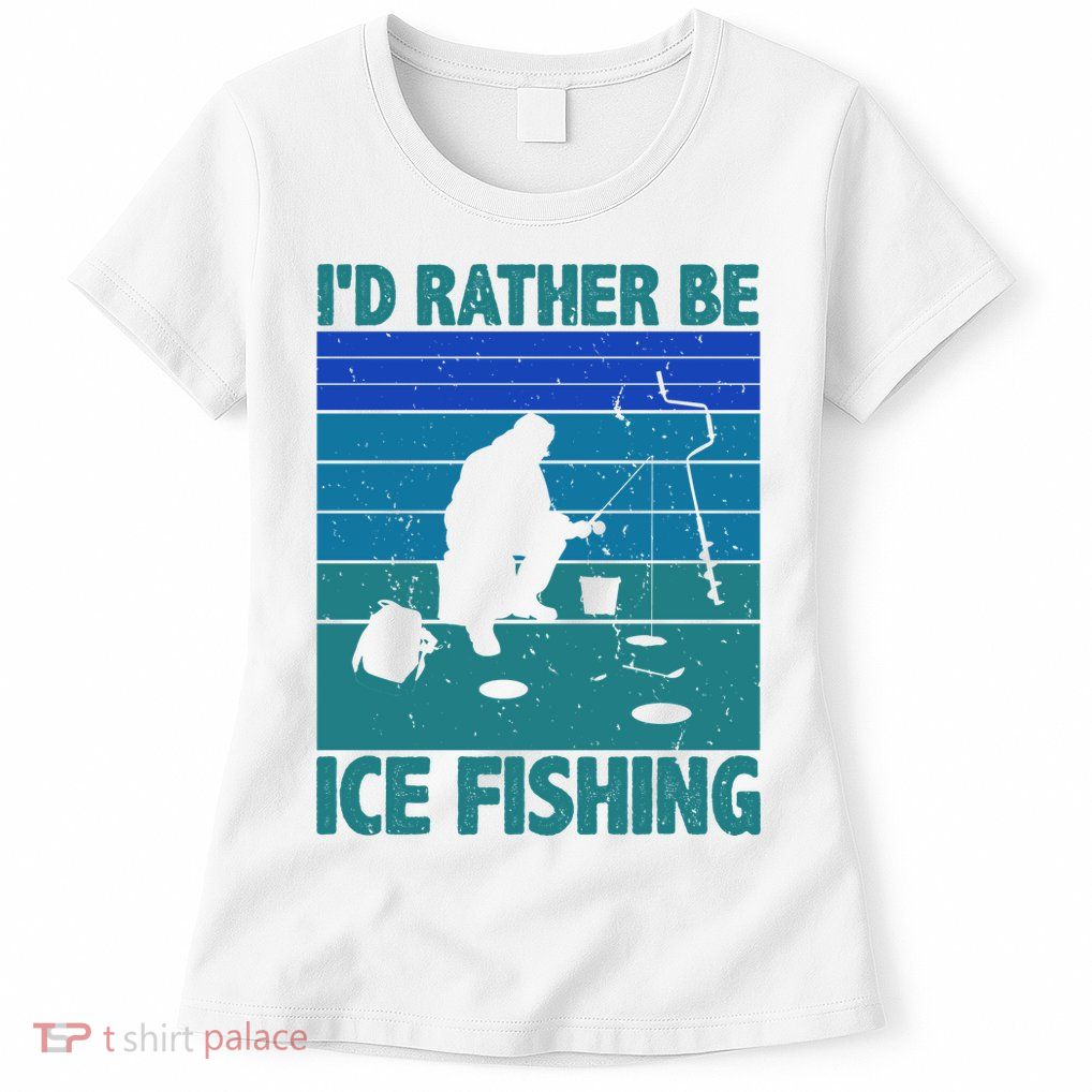 I'd Rather Be Ice Fishing Hobby Retro Gift Women's T-Shirt