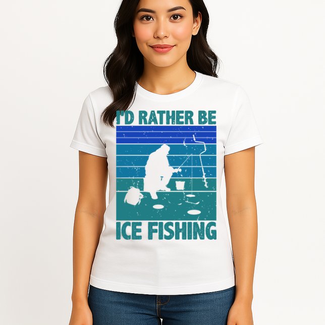 I'd Rather Be Ice Fishing Hobby Retro Gift Womens T-Shirt