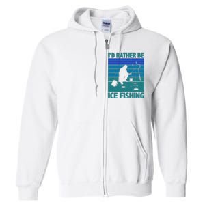 I'd Rather Be Ice Fishing Hobby Retro Gift Full Zip Hoodie